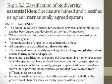 Topic 5.3 Classification of biodiversity essential idea: Species are named and classified using an internationally agreed system UNDERSTANDINGS: The binomial.