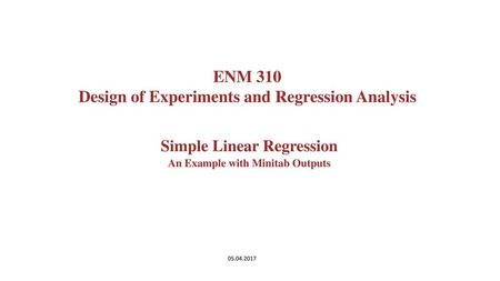 ENM 310 Design of Experiments and Regression Analysis