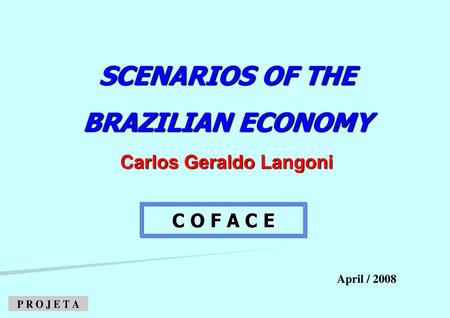 SCENARIOS OF THE BRAZILIAN ECONOMY Carlos Geraldo Langoni