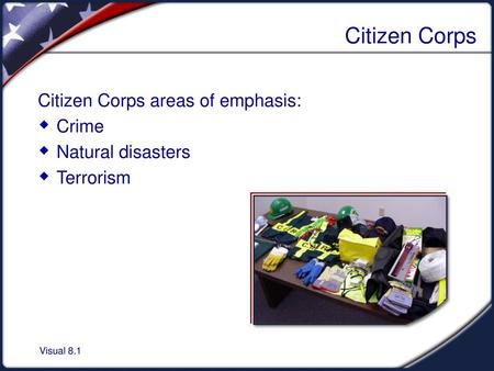 Citizen Corps Citizen Corps areas of emphasis: Crime Natural disasters