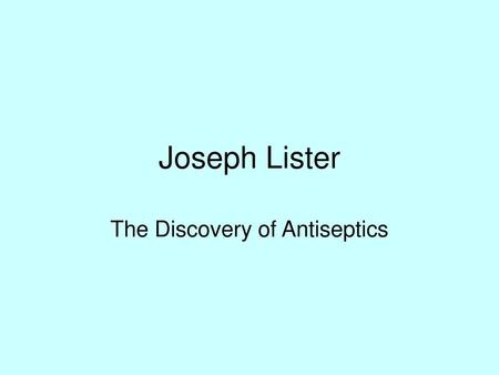 The Discovery of Antiseptics