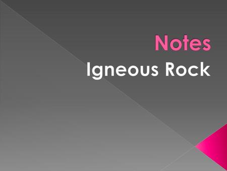 Notes Igneous Rock.