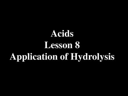 Application of Hydrolysis