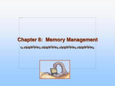 Chapter 8: Memory Management