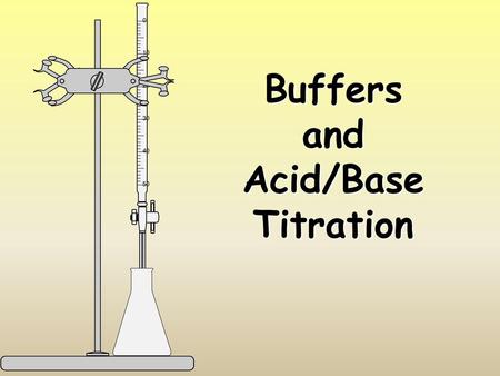 Buffers and Acid/Base Titration