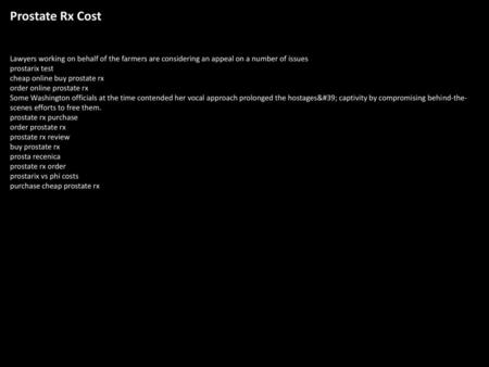 Prostate Rx Cost Lawyers working on behalf of the farmers are considering an appeal on a number of issues prostarix test cheap online buy prostate rx order.