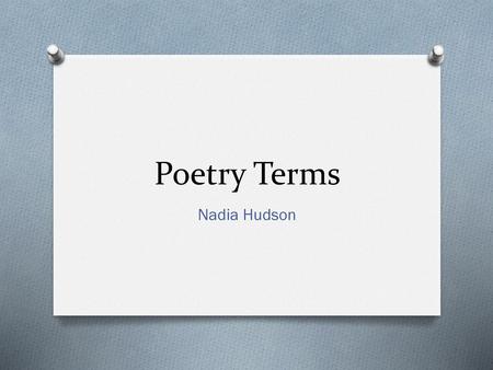 Poetry Terms Nadia Hudson.