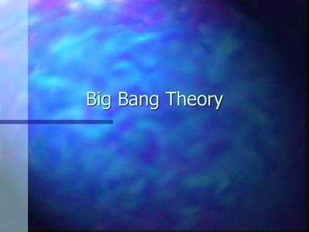 Big Bang Theory.