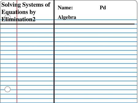 Solving Systems of Equations by Elimination2