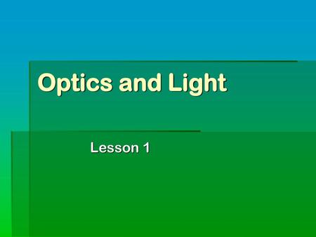 Optics and Light Lesson 1.