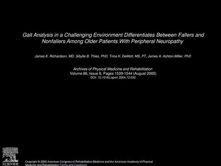 Gait Analysis in a Challenging Environment Differentiates Between Fallers and Nonfallers Among Older Patients With Peripheral Neuropathy  James K. Richardson,