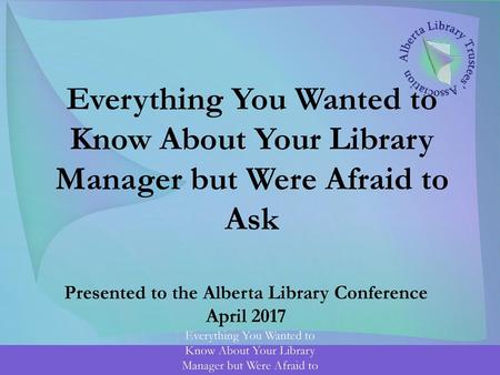 Presented to the Alberta Library Conference April 2017