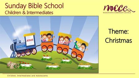 Sunday Bible School Children & Intermediates Theme: Christmas ETERNITY.