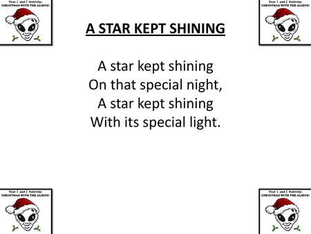 A STAR KEPT SHINING A star kept shining On that special night,