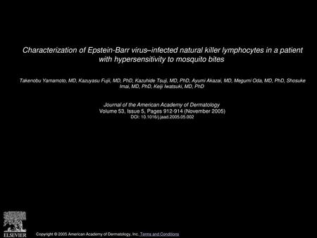 Characterization of Epstein-Barr virus–infected natural killer lymphocytes in a patient with hypersensitivity to mosquito bites  Takenobu Yamamoto, MD,