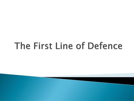 The First Line of Defence