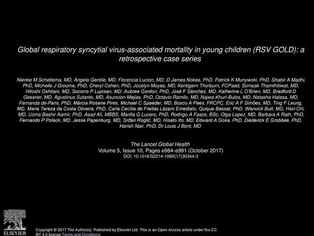 Global respiratory syncytial virus-associated mortality in young children (RSV GOLD): a retrospective case series  Nienke M Scheltema, MD, Angela Gentile,