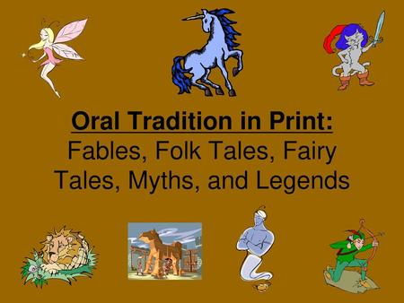 Fables Definition: A brief story that sets forth some pointed statement of truth Origin: Found in almost every country Handed down from generation to generation.