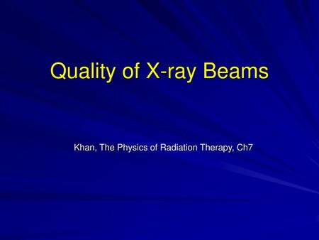 Khan, The Physics of Radiation Therapy, Ch7