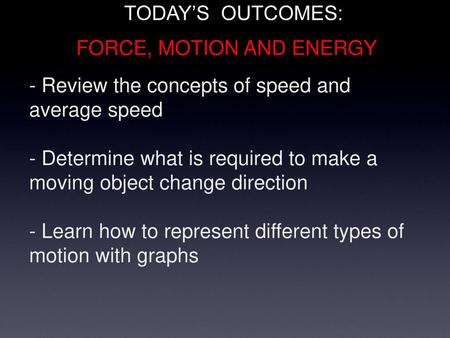 FORCE, MOTION AND ENERGY