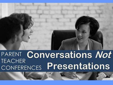 Conversations Not Presentations