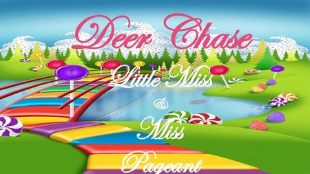 Deer Chase Little Miss & Miss Pageant