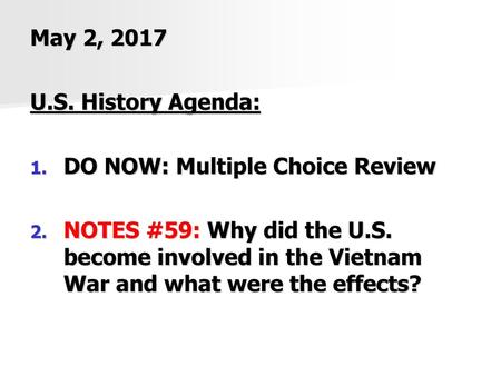 May 2, 2017 U.S. History Agenda: DO NOW: Multiple Choice Review