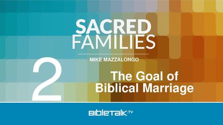 The Goal of Biblical Marriage