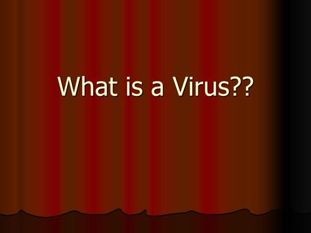 What is a Virus??.