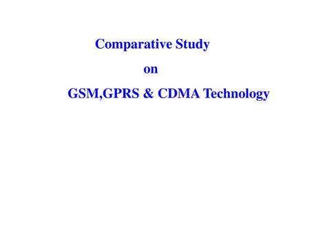 GSM,GPRS & CDMA Technology