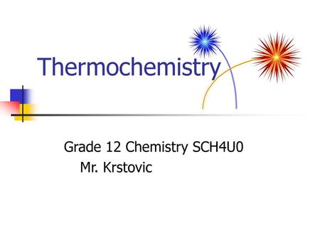 Grade 12 Chemistry SCH4U0 Mr. Krstovic