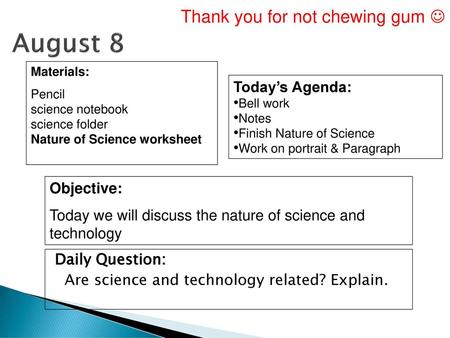 August 8 Thank you for not chewing gum  Today’s Agenda: Objective: