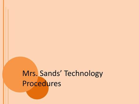 Mrs. Sands’ Technology Procedures