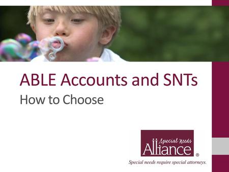 ABLE Accounts and SNTs How to Choose