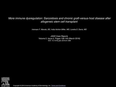 More immune dysregulation: Sarcoidosis and chronic graft-versus-host disease after allogeneic stem cell transplant  Iviensan F. Manalo, BS, India Ashton.