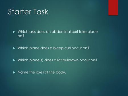 Starter Task Which axis does an abdominal curl take place on?