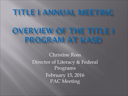 Title I Annual Meeting Overview of the Title I Program at KASD