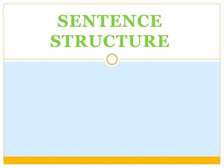 Sentence Structure.