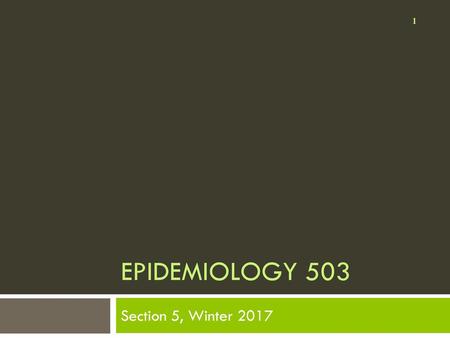 Epidemiology 503 Section 5, Winter 2017.