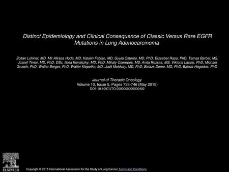 Distinct Epidemiology and Clinical Consequence of Classic Versus Rare EGFR Mutations in Lung Adenocarcinoma  Zoltan Lohinai, MD, Mir Alireza Hoda, MD,