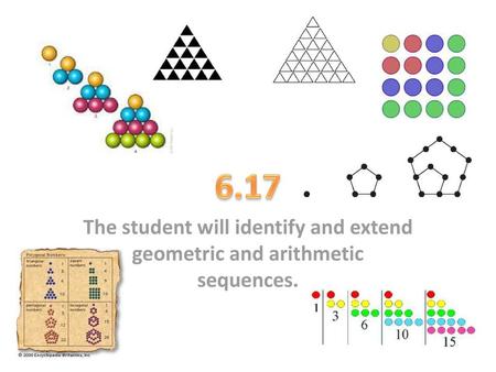 6.17 The student will identify and extend geometric and arithmetic sequences.