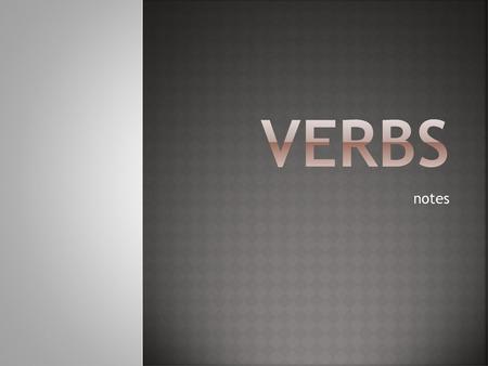 Verbs notes.