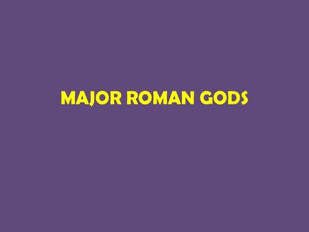 MAJOR ROMAN GODS.