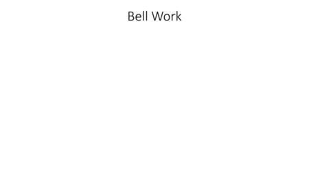 Bell Work.