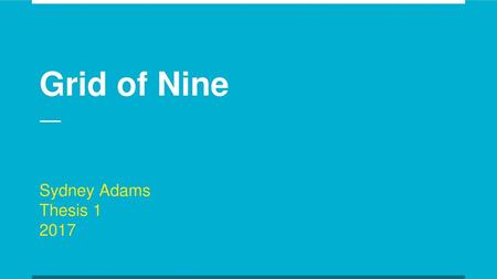 Grid of Nine Sydney Adams Thesis 1 2017.