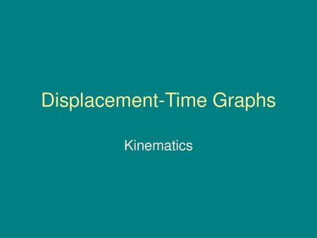 Displacement-Time Graphs