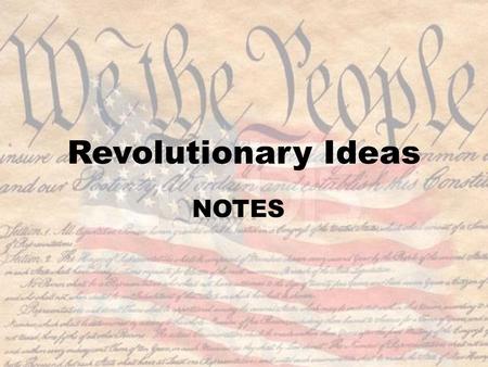 Revolutionary Ideas NOTES.