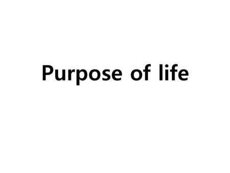 Purpose of life.