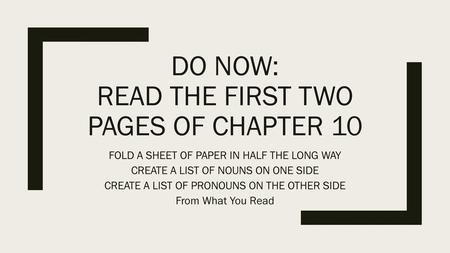 Do Now: Read the first two PAGES OF chapter 10