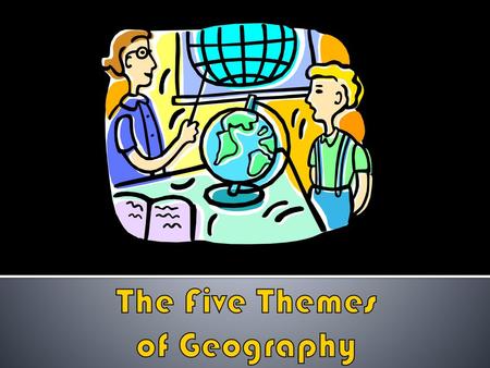 The Five Themes of Geography